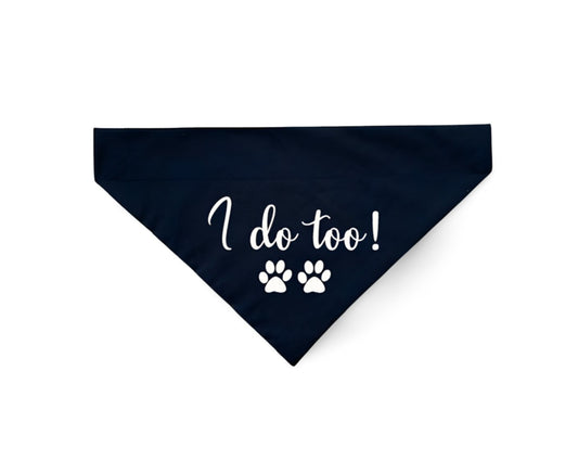 Over the Collar "I Do Too" Dog Bandana - Puppers Bowtique